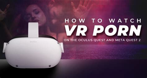 vr porn for meta quest 3|How to Watch VR Porn on Meta Oculus Quest